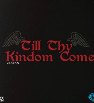 [Music] Zlatan – Till Thy Kingdom Come