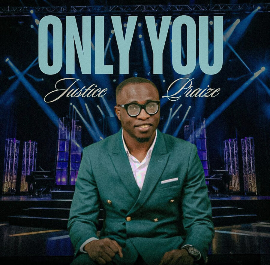 [Music] Justice Praize – Only You