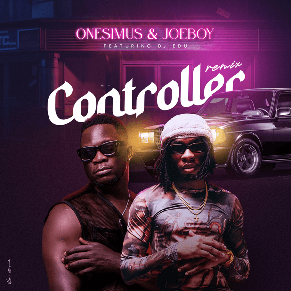 [Music] Onesimus - Controller (Remix) ft. Joeboy