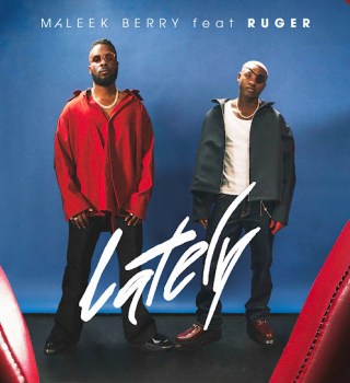 [Music] Maleek Berry - Lately ft. Ruger