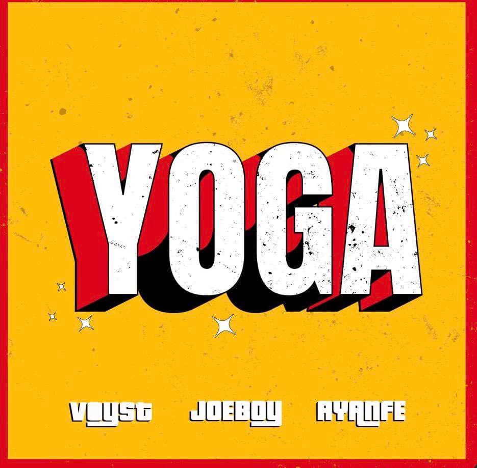 [Music] Dj Voyst – Yoga ft Joeboy & Ayanfe