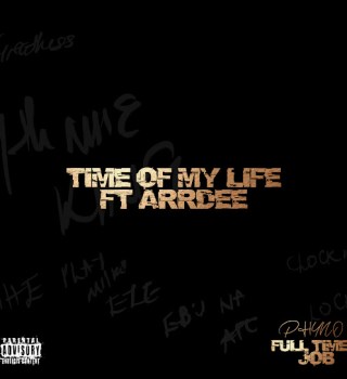 [Music] Phyno – Time Of My life ft. ArrDee